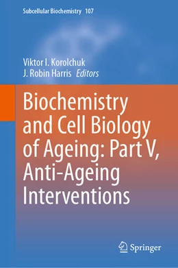 Abbildung von Korolchuk / Harris | Biochemistry and Cell Biology of Ageing: Part V, Anti-Ageing Interventions | 1. Auflage | 2024 | beck-shop.de