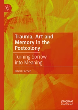 Abbildung von Corbet | Trauma, Art and Memory in the Postcolony | 1. Auflage | 2024 | beck-shop.de