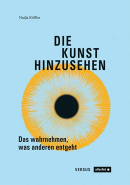 Abbildung von Köffler | Die Kunst hinzusehen | 1. Auflage | 2025 | beck-shop.de