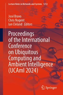 Abbildung von Bravo / Nugent | Proceedings of the International Conference on Ubiquitous Computing and Ambient Intelligence (UCAmI 2024) | 1. Auflage | 2024 | beck-shop.de