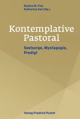 Abbildung von Frey / Karl | Kontemplative Pastoral | 1. Auflage | 2025 | beck-shop.de