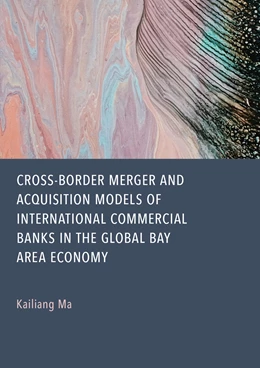 Abbildung von Ma | Cross-Border Merger and Acquisition Models of International Commercial Banks in the Global Bay Area Economy | 1. Auflage | 2025 | beck-shop.de