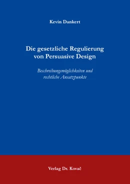 Abbildung von Dankert | Die gesetzliche Regulierung von Persuasive Design | 1. Auflage | 2025 | 495 | beck-shop.de