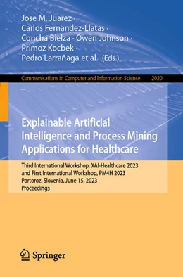 Abbildung von Juarez / Fernandez-Llatas | Explainable Artificial Intelligence and Process Mining Applications for Healthcare | 1. Auflage | 2024 | beck-shop.de