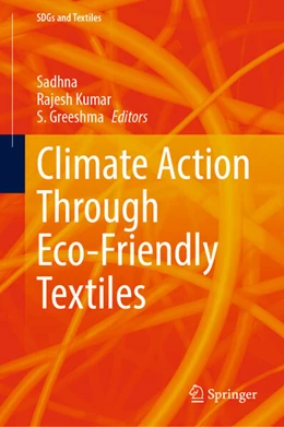 Abbildung von Sadhna / Kumar | Climate Action Through Eco-Friendly Textiles | 1. Auflage | 2024 | beck-shop.de