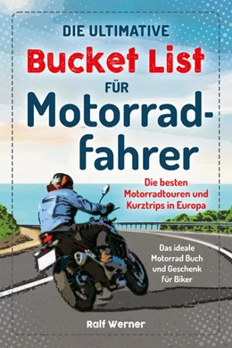 Abbildung von Werner | Die ultimative Bucket List für Motorradfahrer | 1. Auflage | 2025 | beck-shop.de