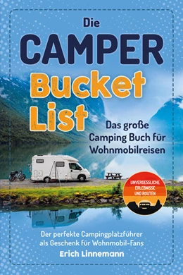 Abbildung von Linnemann | Die Camper Bucket List - Das große Camping Buch für Wohnmobilreisen | 1. Auflage | 2025 | beck-shop.de