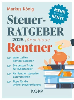 Abbildung von König | Steuerratgeber 2025 für schlaue Rentner | 1. Auflage | 2024 | beck-shop.de