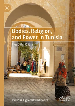 Abbildung von Elguedri Dumbrovska | Bodies, Religion, and Power in Tunisia | 1. Auflage | 2024 | beck-shop.de