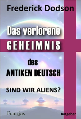 Abbildung von Dodson | Das verlorene Geheimnis des antiken Deutsch | 1. Auflage | 2025 | beck-shop.de