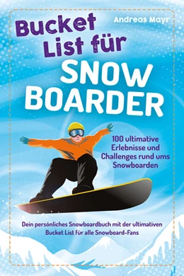 Abbildung von Mayr | Bucket List für Snowboarder | 1. Auflage | 2025 | beck-shop.de
