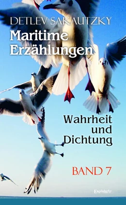 Abbildung von Sakautzky | Maritime Erzählungen - Wahrheit und Dichtung (Band 7) | 1. Auflage | 2025 | beck-shop.de