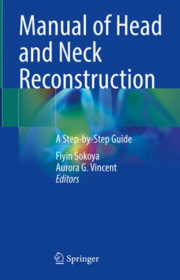 Abbildung von Sokoya / Vincent | Manual of Head and Neck Reconstruction | 1. Auflage | 2024 | beck-shop.de