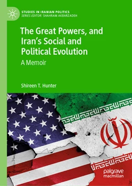 Abbildung von Hunter | The Great Powers, and Iran's Social and Political Evolution | 1. Auflage | 2024 | beck-shop.de