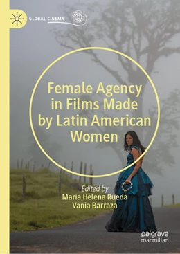 Abbildung von Barraza / Rueda | Female Agency in Films Made by Latin American Women | 1. Auflage | 2024 | beck-shop.de