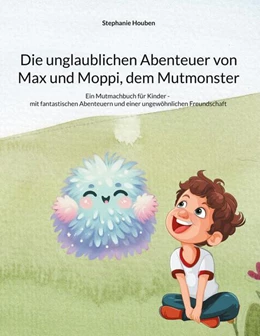 Abbildung von Houben | Die unglaublichen Abenteuer von Max und Moppi, dem Mutmonster | 1. Auflage | 2024 | beck-shop.de