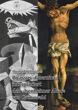 Abbildung von Oehmichen | Picassos »Guernica« interpretiert den »Isenheimer Altar« von Grünewald | 1. Auflage | 2024 | beck-shop.de