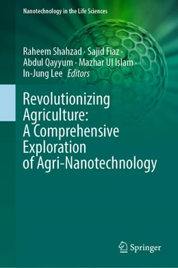 Abbildung von Shahzad / Fiaz | Revolutionizing Agriculture: A Comprehensive Exploration of Agri-Nanotechnology | 1. Auflage | 2024 | beck-shop.de