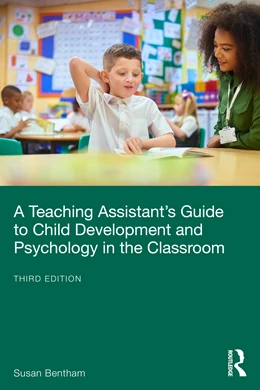 Abbildung von Bentham | A Teaching Assistant's Guide to Child Development and Psychology in the Classroom | 3. Auflage | 2025 | beck-shop.de