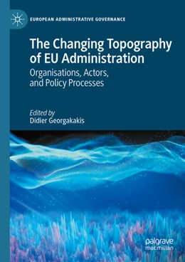 Abbildung von Georgakakis | The Changing Topography of EU Administration | 1. Auflage | 2024 | beck-shop.de