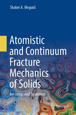 Abbildung von Meguid | Atomistic and Continuum Fracture Mechanics of Solids | 1. Auflage | 2024 | beck-shop.de