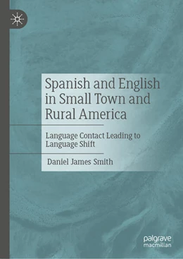 Abbildung von Smith | Spanish and English in Small Town and Rural America | 1. Auflage | 2024 | beck-shop.de