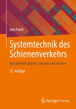 Abbildung von Pachl | Systemtechnik des Schienenverkehrs | 12. Auflage | 2024 | beck-shop.de