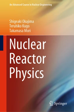 Abbildung von Okajima / Kugo | Nuclear Reactor Physics | 1. Auflage | 2024 | beck-shop.de