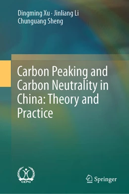 Abbildung von Xu / Li | Carbon Peaking and Carbon Neutrality in China: Theory and Practice | 1. Auflage | 2024 | beck-shop.de