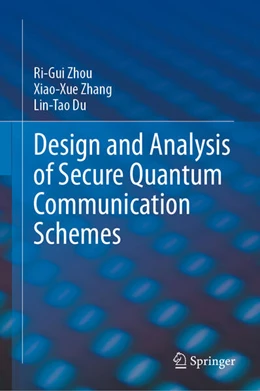 Abbildung von Zhou / Zhang | Design and Analysis of Secure Quantum Communication Schemes | 1. Auflage | 2024 | beck-shop.de