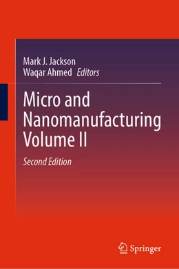 Abbildung von Jackson / Ahmed | Micro and Nanomanufacturing Volume II | 2. Auflage | 2024 | beck-shop.de