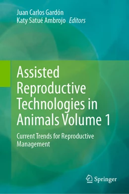 Abbildung von Gardón / Satué Ambrojo | Assisted Reproductive Technologies in Animals Volume 1 | 1. Auflage | 2024 | beck-shop.de