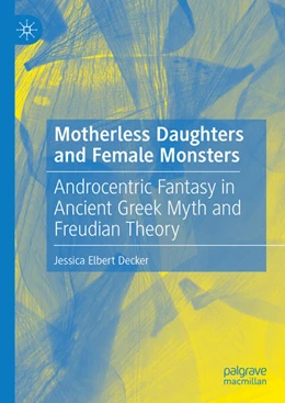 Abbildung von Elbert Decker | Motherless Daughters and Female Monsters | 1. Auflage | 2024 | beck-shop.de