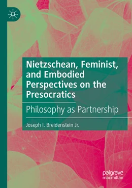 Abbildung von Breidenstein Jr. | Nietzschean, Feminist, and Embodied Perspectives on the Presocratics | 1. Auflage | 2024 | beck-shop.de