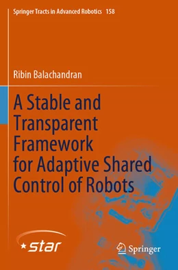 Abbildung von Balachandran | A Stable and Transparent Framework for Adaptive Shared Control of Robots | 1. Auflage | 2025 | 158 | beck-shop.de