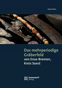 Abbildung von Deiters | Das mehrperiodige Gräberfeld von Ense-Bremen, Kreis Soest | 1. Auflage | 2025 | 24 | beck-shop.de