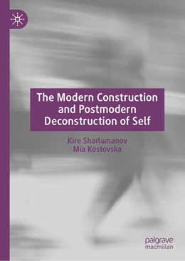 Abbildung von Sharlamanov / Kostovska | The Modern Construction and Postmodern Deconstruction of Self | 1. Auflage | 2025 | beck-shop.de