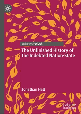 Abbildung von Hall | The Unfinished History of the Indebted Nation-State | 1. Auflage | 2025 | beck-shop.de