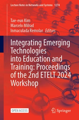 Abbildung von Kim / Milrad | Integrating Emerging Technologies into Education and Training: Proceedings of the 2nd ETELT 2024 Workshop | 1. Auflage | 2025 | beck-shop.de