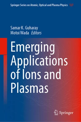 Abbildung von Guharay / Wada | Emerging Applications of Ions and Plasmas | 1. Auflage | 2025 | 127 | beck-shop.de