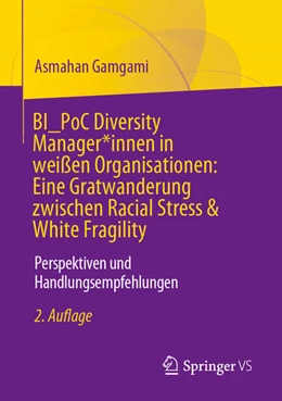 Abbildung von Gamgami | BI_PoC Diversity Manager*innen in weißen Organisationen: Eine Gratwanderung zwischen Racial Stress & White Fragility | 2. Auflage | 2025 | beck-shop.de