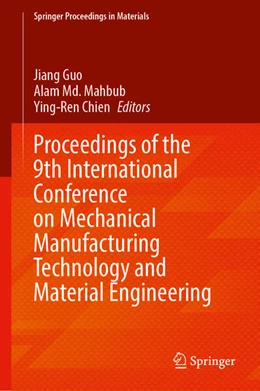 Abbildung von Guo / Mahbub | Proceedings of the 9th International Conference on Mechanical Manufacturing Technology and Material Engineering | 1. Auflage | 2025 | beck-shop.de