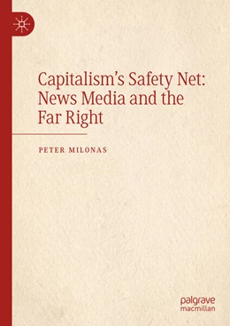 Abbildung von Milonas | Capitalism's Safety Net: News Media and the Far Right | 1. Auflage | 2024 | beck-shop.de
