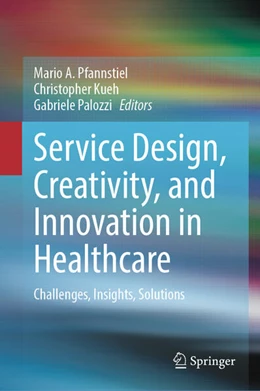 Abbildung von Pfannstiel / Kueh | Service Design, Creativity, and Innovation in Healthcare | 1. Auflage | 2024 | beck-shop.de