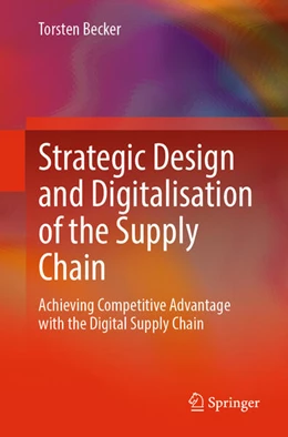 Abbildung von Becker | Strategic Design and Digitalisation of the Supply Chain | 1. Auflage | 2024 | beck-shop.de