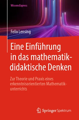 Abbildung von Lensing | Eine Einführung in das mathematikdidaktische Denken | 1. Auflage | 2024 | beck-shop.de