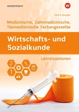 Abbildung von Spengler / Kolb | Wirtschafts- und Sozialkunde. Ausgabe für Medizinische, Zahnmedizinische und Tiermedizinische Fachangestellte Lernsituationen | 8. Auflage | 2025 | beck-shop.de