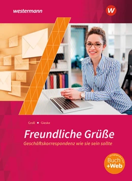 Abbildung von Gieske / Groß | Freundliche Grüße - Geschäftskorrespondenz wie sie sein sollte. Schulbuch | 4. Auflage | 2025 | beck-shop.de