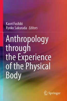 Abbildung von Sakurada / Fushiki | Anthropology through the Experience of the Physical Body | 1. Auflage | 2024 | beck-shop.de