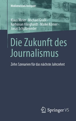 Abbildung von Meier / Graßl | Die Zukunft des Journalismus | 1. Auflage | 2024 | beck-shop.de